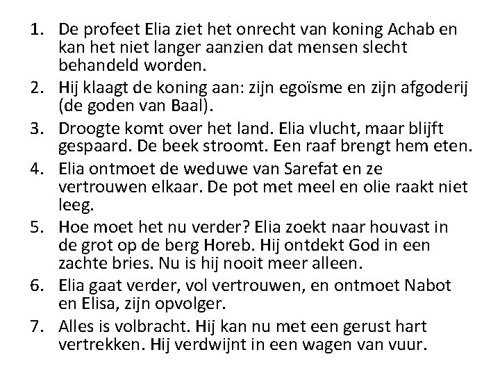 1. De profeet Elia ziet het onrecht van koning Achab en kan het niet