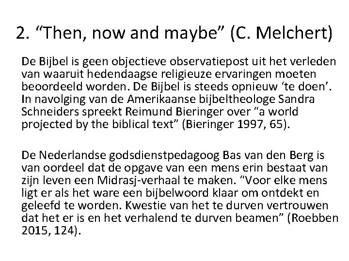 2. “Then, now and maybe” (C. Melchert) De Bijbel is geen objectieve observatiepost uit