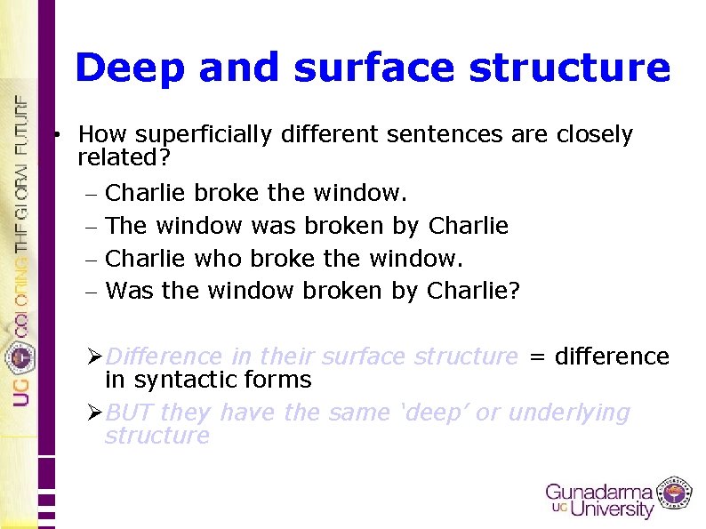 Deep and surface structure • How superficially different sentences are closely related? – –