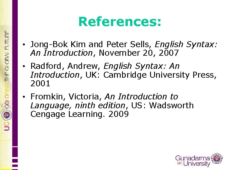 References: • Jong-Bok Kim and Peter Sells, English Syntax: An Introduction, November 20, 2007