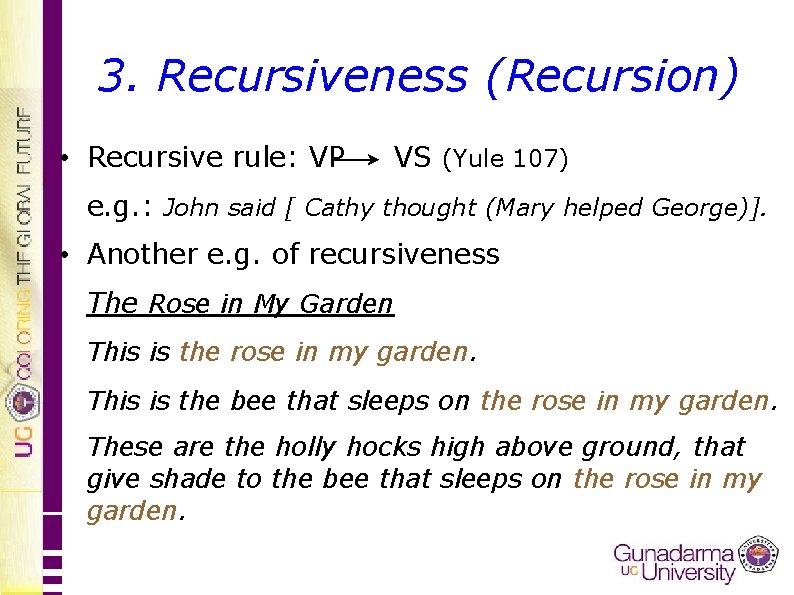 3. Recursiveness (Recursion) • Recursive rule: VP VS (Yule 107) e. g. : John