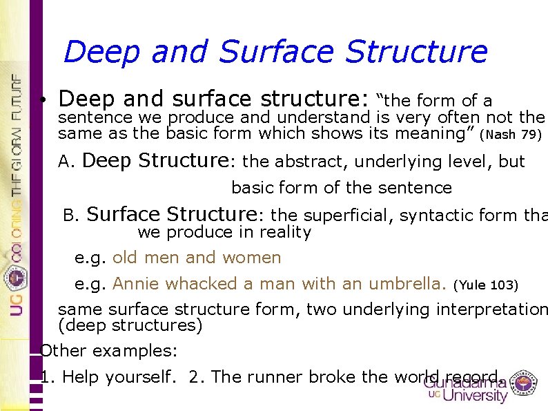 Deep and Surface Structure • Deep and surface structure: “the form of a sentence