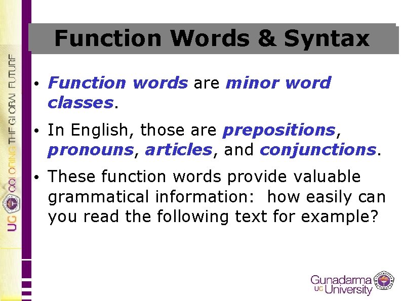 Function Words & Syntax • Function words are minor word classes. • In English,