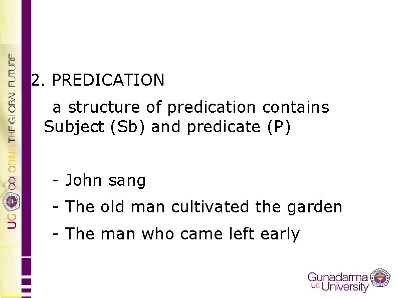 2. PREDICATION a structure of predication contains Subject (Sb) and predicate (P) - John