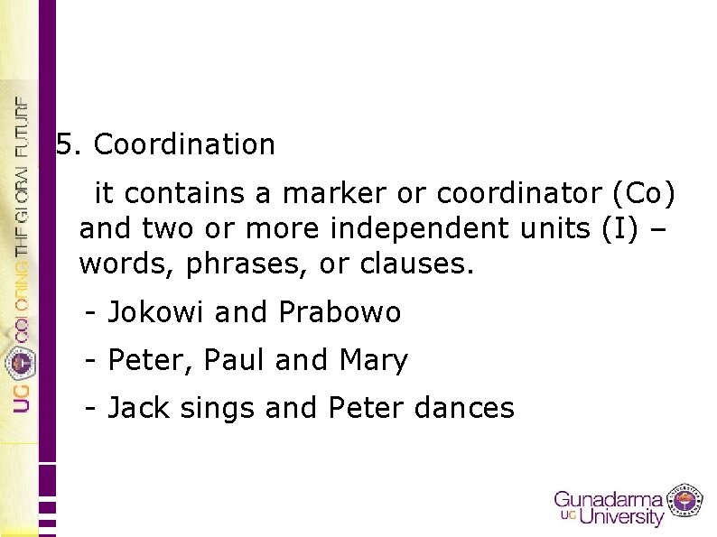 5. Coordination it contains a marker or coordinator (Co) and two or more independent
