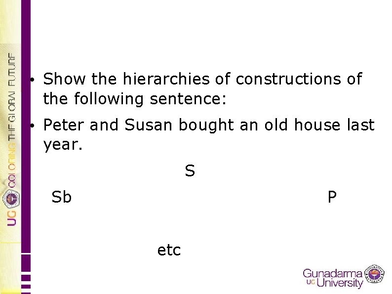  • Show the hierarchies of constructions of the following sentence: • Peter and