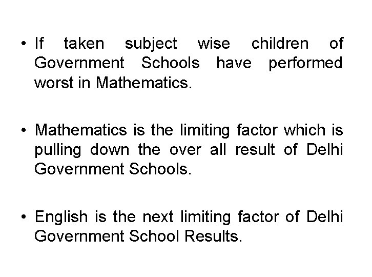  • If taken subject wise children of Government Schools have performed worst in