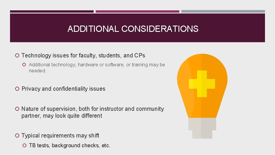 ADDITIONAL CONSIDERATIONS Technology issues for faculty, students, and CPs Additional technology, hardware or software,