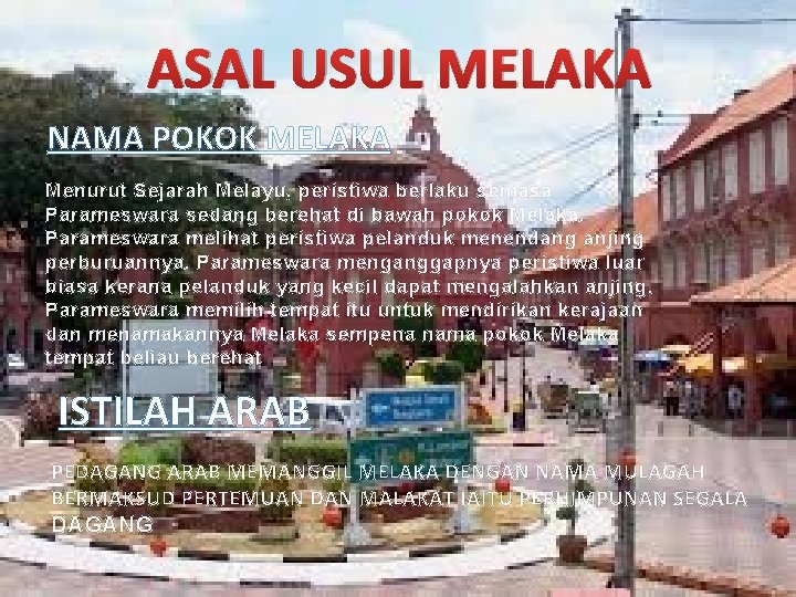 ASAL USUL MELAKA NAMA POKOK MELAKA Menurut Sejarah Melayu, peristiwa berlaku semasa Parameswara sedang