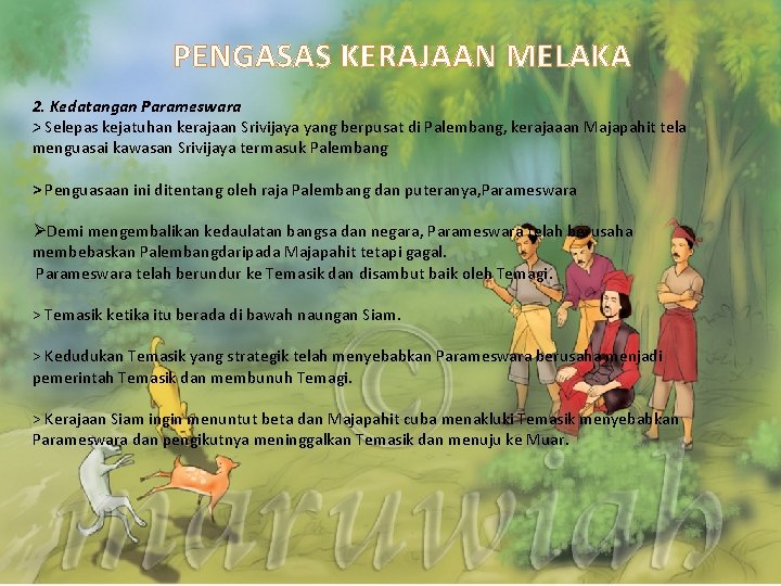 PENGASAS KERAJAAN MELAKA 2. Kedatangan Parameswara > Selepas kejatuhan kerajaan Srivijaya yang berpusat di