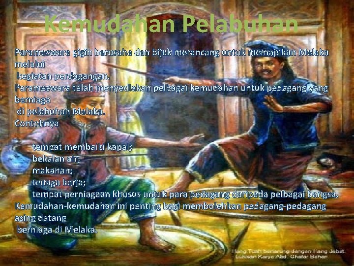 Kemudahan Pelabuhan Parameswara gigih berusaha dan bijak merancang untuk memajukan Melaka melalui kegiatan perdagangan.