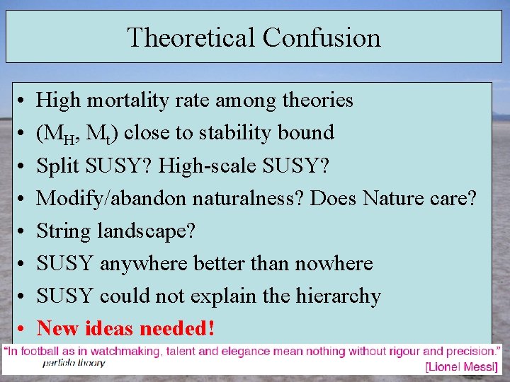 Theoretical Confusion • • High mortality rate among theories (MH, Mt) close to stability