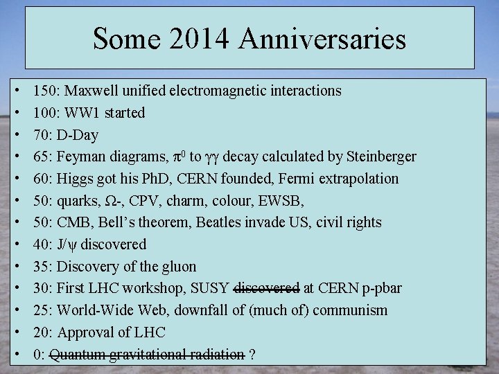 Some 2014 Anniversaries • • • • 150: Maxwell unified electromagnetic interactions 100: WW