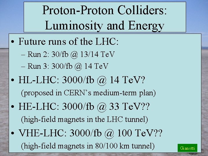 Proton-Proton Colliders: Luminosity and Energy • Future runs of the LHC: – Run 2: