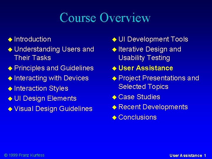 Course Overview Introduction Understanding UI Users and Their Tasks Principles and Guidelines Interacting with