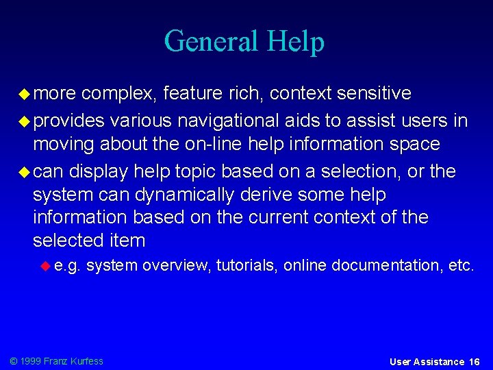 General Help more complex, feature rich, context sensitive provides various navigational aids to assist