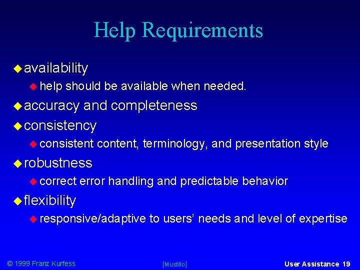 Help Requirements availability help should be available when needed. accuracy and completeness consistency consistent