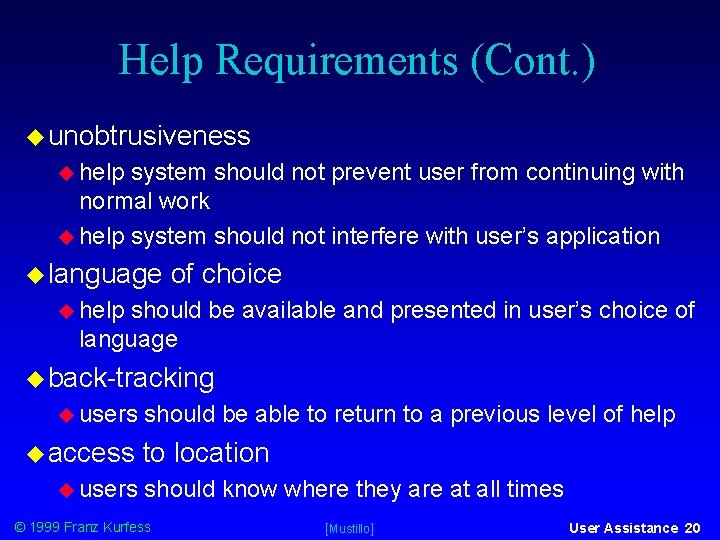 Help Requirements (Cont. ) unobtrusiveness help system should not prevent user from continuing with