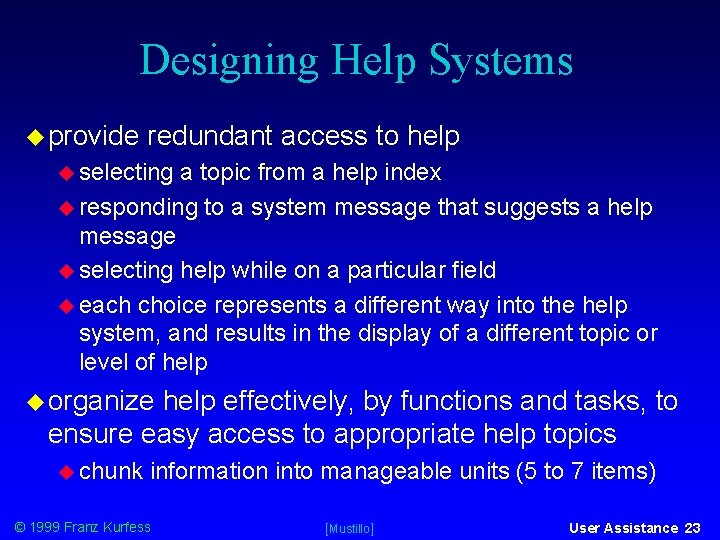 Designing Help Systems provide redundant access to help selecting a topic from a help