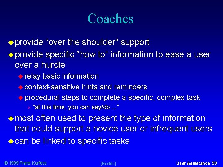 Coaches provide “over the shoulder” support provide specific “how to” information to ease a