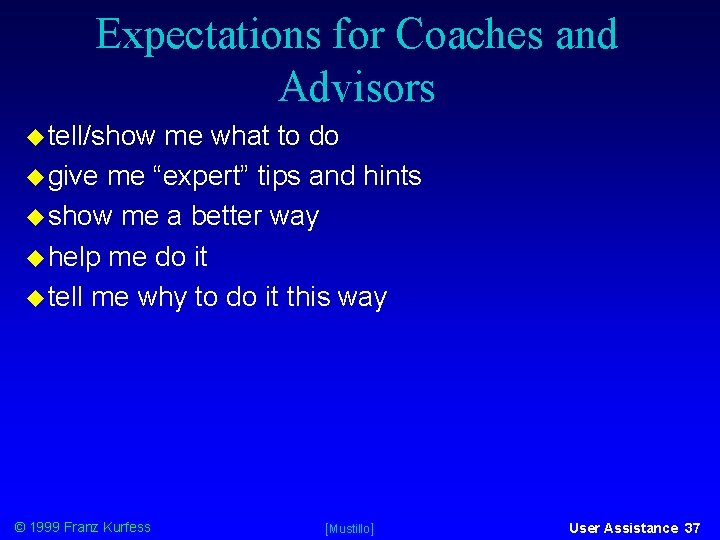 Expectations for Coaches and Advisors tell/show me what to do give me “expert” tips