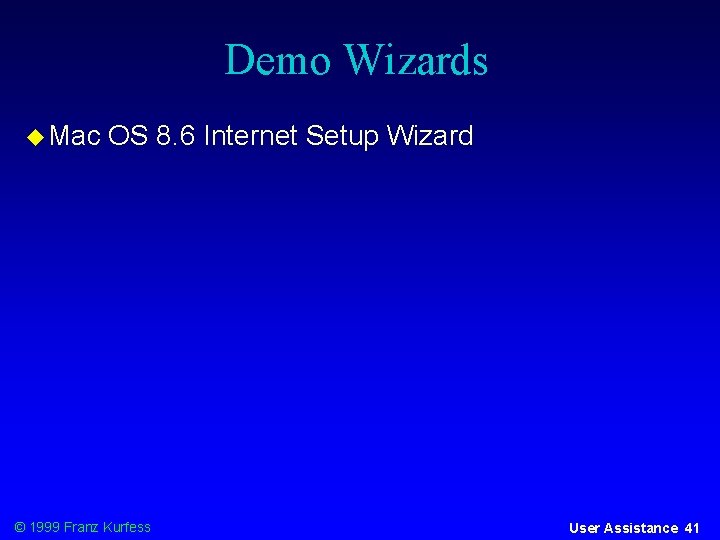 Demo Wizards Mac OS 8. 6 Internet Setup Wizard © 1999 Franz Kurfess User