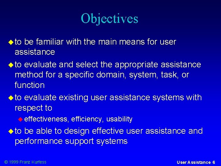 Objectives to be familiar with the main means for user assistance to evaluate and