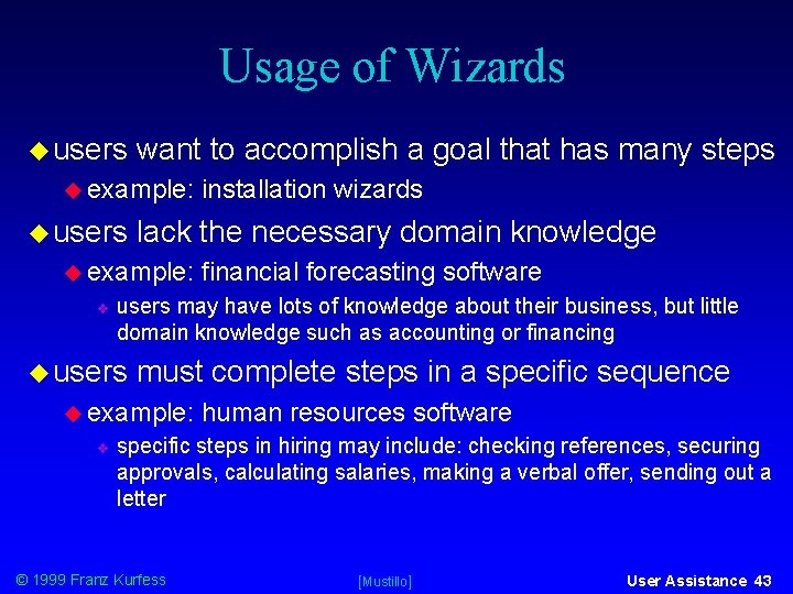 Usage of Wizards users want to accomplish a goal that has many steps example: