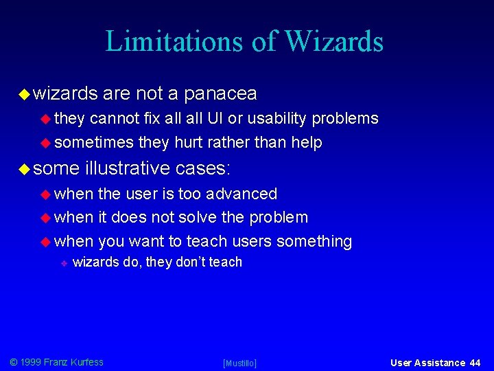 Limitations of Wizards wizards are not a panacea they cannot fix all UI or