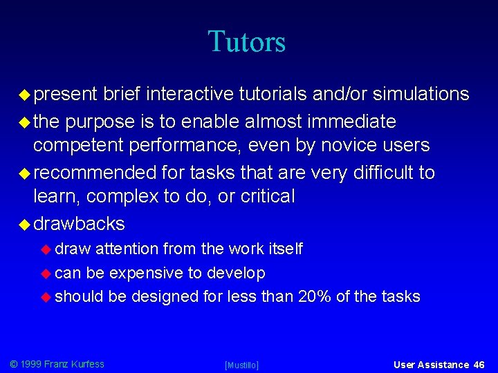 Tutors present brief interactive tutorials and/or simulations the purpose is to enable almost immediate