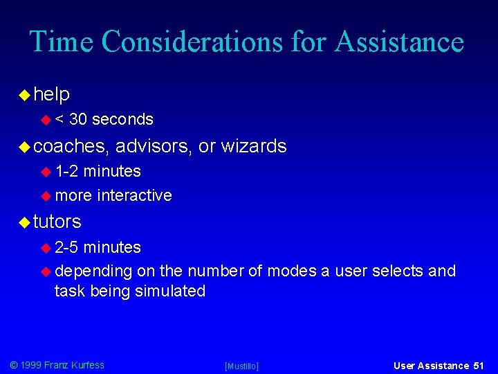 Time Considerations for Assistance help < 30 seconds coaches, advisors, or wizards 1 -2