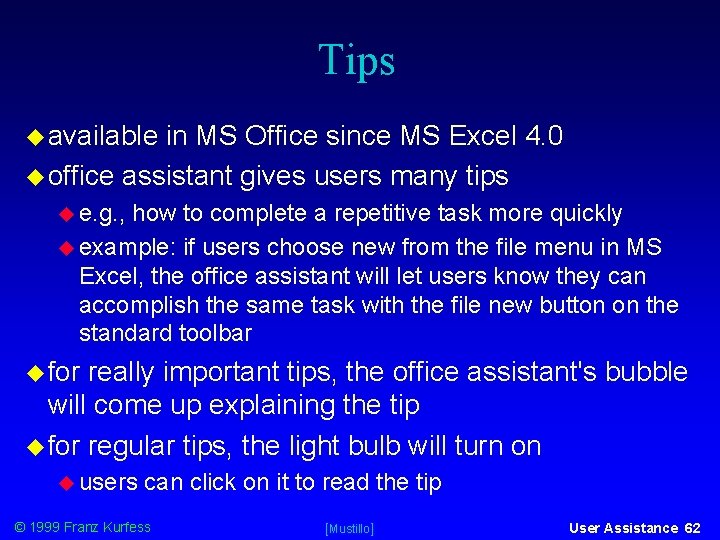 Tips available in MS Office since MS Excel 4. 0 office assistant gives users