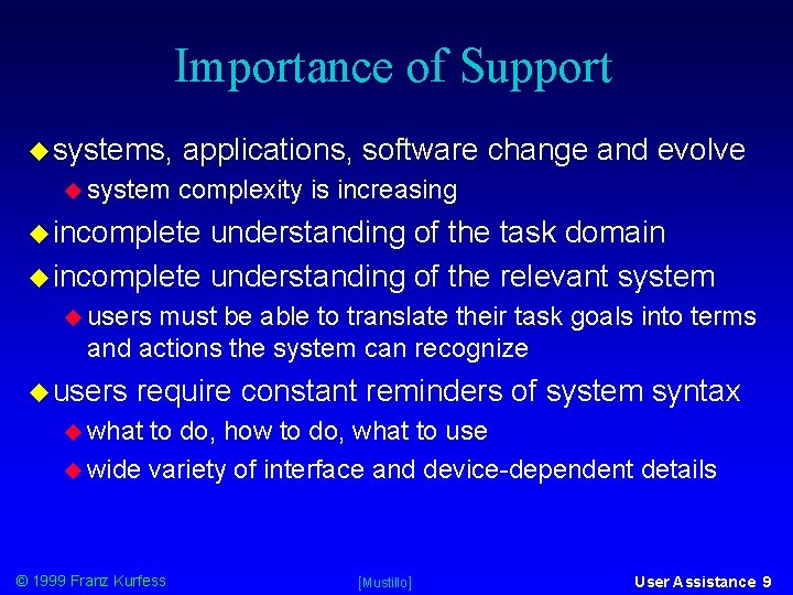Importance of Support systems, system applications, software change and evolve complexity is increasing incomplete