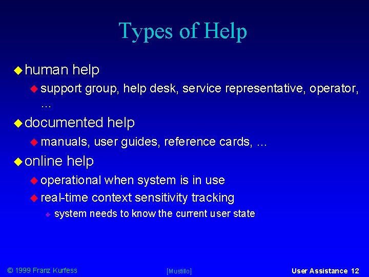 Types of Help human help support group, help desk, service representative, operator, … documented