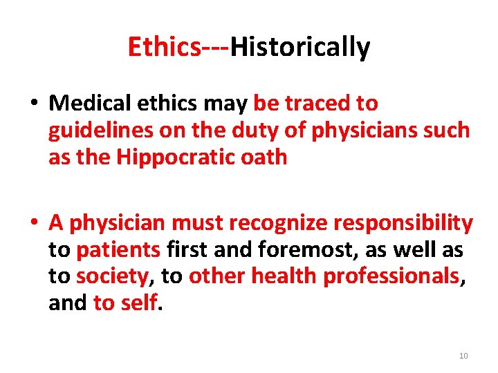 Ethics---Historically • Medical ethics may be traced to guidelines on the duty of physicians
