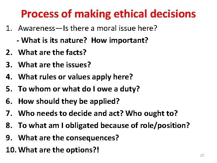 Process of making ethical decisions 1. Awareness—Is there a moral issue here? - What