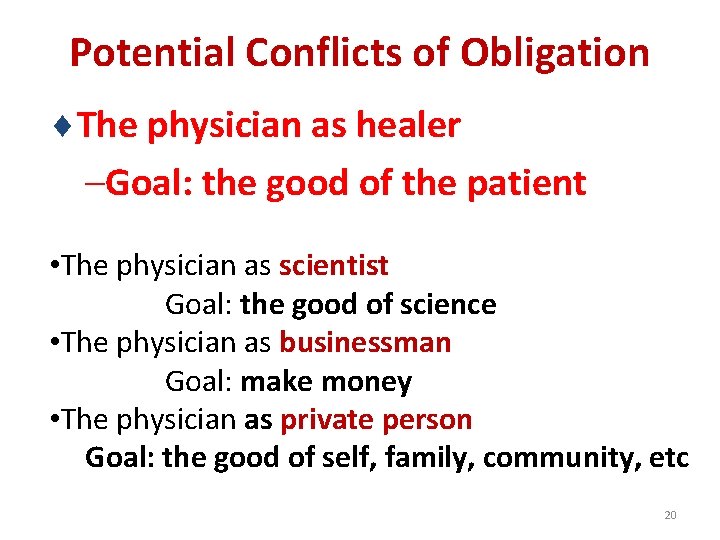 Potential Conflicts of Obligation ¨The physician as healer • . –Goal: the good of