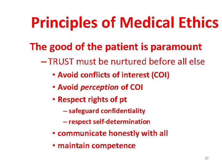 Principles of Medical Ethics The good of the patient is paramount – TRUST must