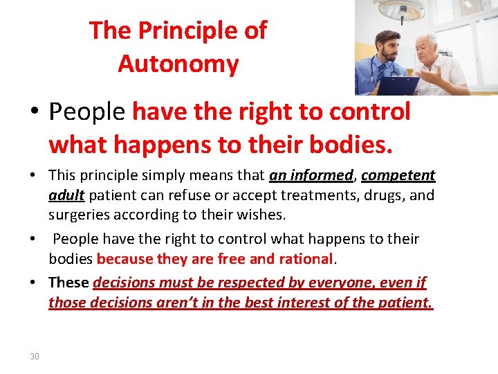 The Principle of Autonomy • People have the right to control what happens to
