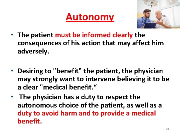 Autonomy • The patient must be informed clearly the consequences of his action that