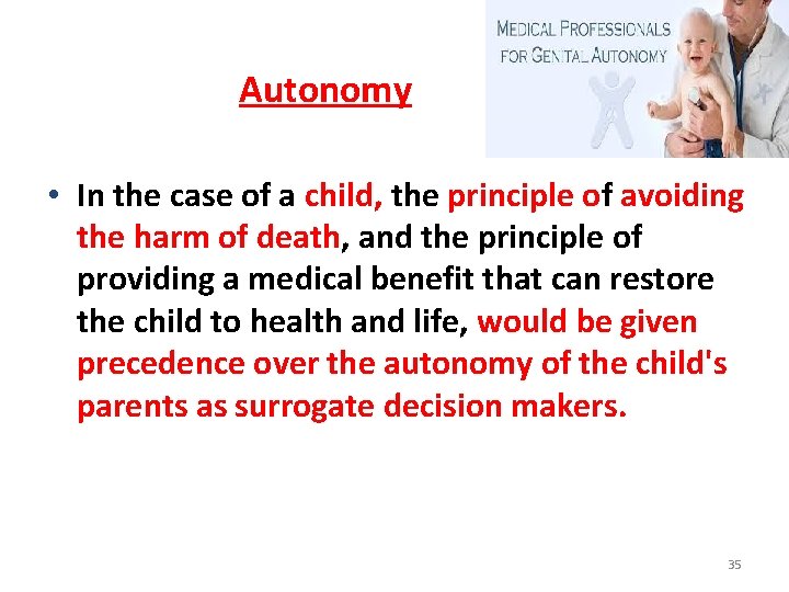 Autonomy • In the case of a child, the principle of avoiding the harm