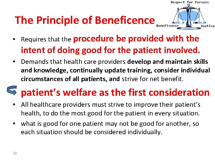 The Principle of Beneficence • Requires that the procedure be provided with the intent