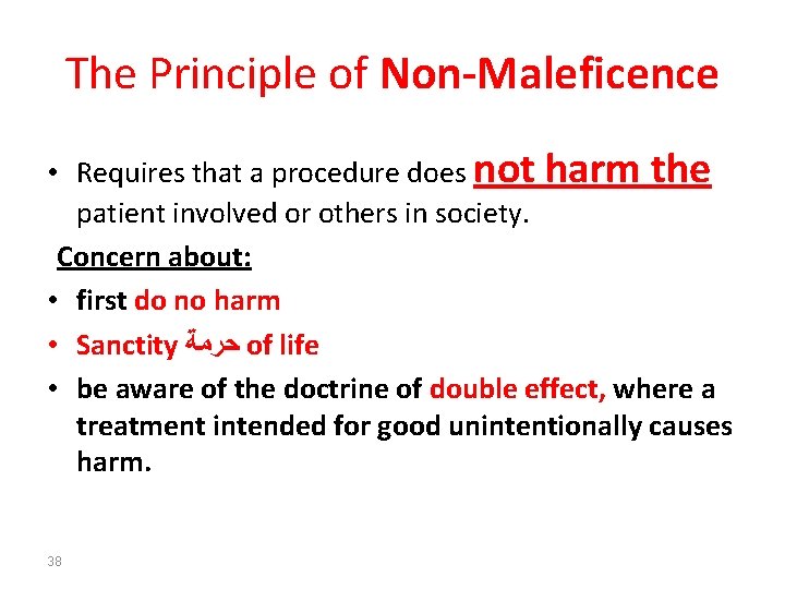 The Principle of Non-Maleficence • Requires that a procedure does not harm the patient