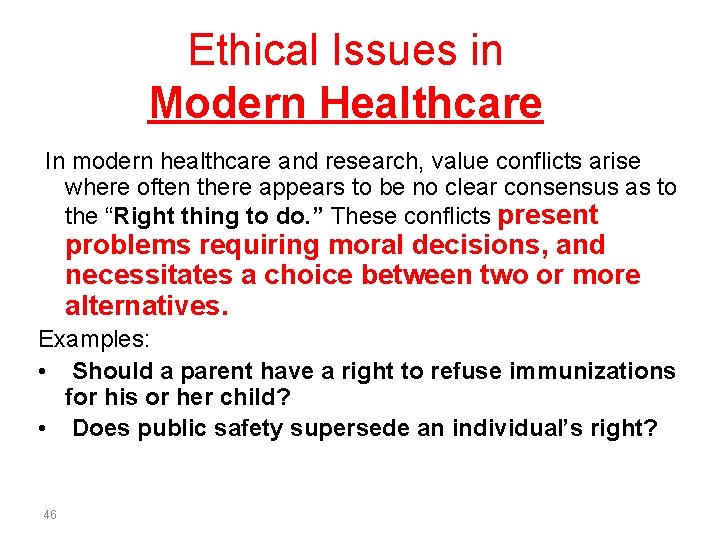 Ethical Issues in Modern Healthcare In modern healthcare and research, value conflicts arise where
