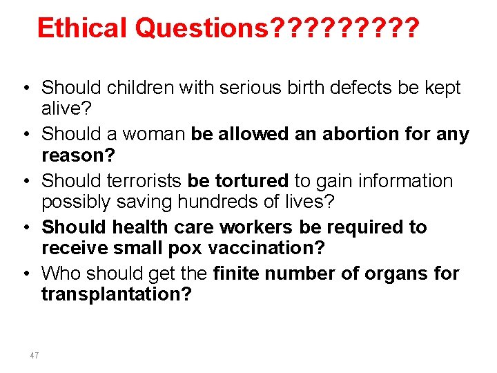 Ethical Questions? ? ? ? ? • Should children with serious birth defects be