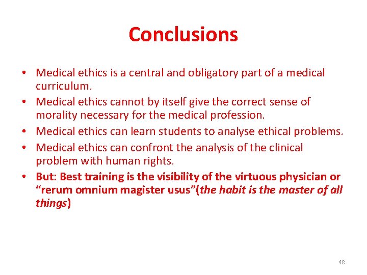 Conclusions • Medical ethics is a central and obligatory part of a medical curriculum.