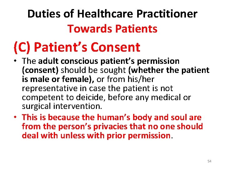 Duties of Healthcare Practitioner Towards Patients (C) Patient’s Consent • The adult conscious patient’s