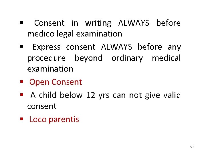 § § § Consent in writing ALWAYS before medico legal examination Express consent ALWAYS