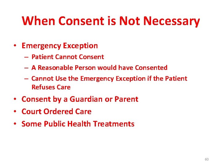 When Consent is Not Necessary • Emergency Exception – Patient Cannot Consent – A