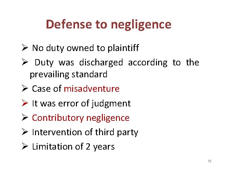 Defense to negligence Ø No duty owned to plaintiff Ø Duty was discharged according